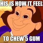 Willy Wonka's World of Imagination  | THIS IS HOW IT FEELS; TO CHEW 5 GUM | image tagged in willy wonka's world of imagination | made w/ Imgflip meme maker