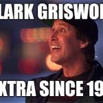 Clark Griswold | CLARK GRISWOLD; #EXTRA SINCE 1989 | image tagged in clark griswold | made w/ Imgflip meme maker