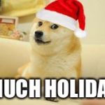 Christmas Doge | MUCH HOLIDAY | image tagged in christmas doge | made w/ Imgflip meme maker