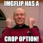 it's been a long time coming! | IMGFLIP HAS A CROP OPTION! | image tagged in imgflip | made w/ Imgflip meme maker