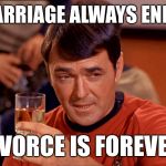 It is solid as a rock and keeps getting stronger | MARRIAGE ALWAYS ENDS. DIVORCE IS FOREVER! | image tagged in drunk scott,divorce is way better,why go insane when u can divorce,funny memes | made w/ Imgflip meme maker