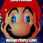 Mario Derp | NINTENDO; MAKING PEOPLE LEAVE BABIES IN CARS SINCE 1982 | image tagged in mario derp | made w/ Imgflip meme maker