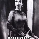 Lady Macbeth | LADY MACBETH; MORE LIKE LADY MACDEATH. | image tagged in lady macbeth | made w/ Imgflip meme maker