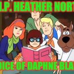 Zoinks! | R.I.P. HEATHER NORTH; VOICE OF DAPHNE BLAKE | image tagged in scooby-doo,daphne,heather blake,zoinks,jinkies | made w/ Imgflip meme maker