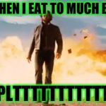 Wolverine Explosion | ME WHEN I EAT TO MUCH BEANS; PLTTTTTTTTTTT | image tagged in wolverine explosion | made w/ Imgflip meme maker