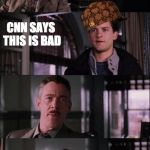 jj jameson | TAX REFORM PASSED! CNN SAYS THIS IS BAD | image tagged in jj jameson,scumbag | made w/ Imgflip meme maker