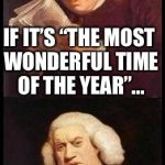 Sam Johnson Wtf | IF IT’S “THE MOST WONDERFUL TIME OF THE YEAR”... WHO THE HELL IS TELLING “SCARY GHOST STORIES?”... | image tagged in sam johnson wtf | made w/ Imgflip meme maker