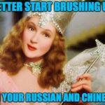 When your country is the collateral on a huge loan | BETTER START BRUSHING UP; ON YOUR RUSSIAN AND CHINESE | image tagged in magic,memes,the trump legacy | made w/ Imgflip meme maker