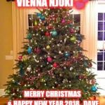 xmas tree | FPS MAHAL KITA SYOTA VIENNA NJOKI 💕; MERRY CHRISTMAS & HAPPY NEW YEAR 2018.

DAVE THE DJ🎄🎉 | image tagged in xmas tree | made w/ Imgflip meme maker