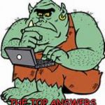 we are all trolls.lol | A RECENT SURVEY ASKED WHERE  "IMGFLIPERS" LIVE; THE TOP ANSWERS WERE, UNDER  ROCKS  AND  BRIDGES     :) | image tagged in computer troll | made w/ Imgflip meme maker