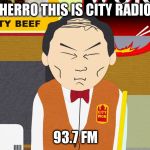 City Wok | HERRO THIS IS CITY RADIO; 93.7 FM | image tagged in city wok | made w/ Imgflip meme maker