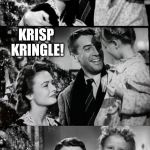 It's A Wonderful Life | WHAT DO YOU GET IF SANTA GOES DOWN THE CHIMNEY WHEN A FIRE IS LIT? WHAT'S THAT DADDY? KRISP KRINGLE! | image tagged in it's a wonderful life,memes,jokes,santa claus,kris kringle,christmas | made w/ Imgflip meme maker