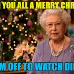 She likes a bit of Bruce Willis at Christmas... :) | ...I WISH YOU ALL A MERRY CHRISTMAS; NOW I'M OFF TO WATCH DIE HARD | image tagged in queen christmas speech meme,memes,die hard,christmas,films,the queen | made w/ Imgflip meme maker