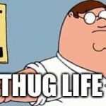 family guy button | THUG LIFE | image tagged in family guy button | made w/ Imgflip meme maker