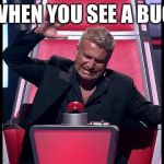 button hit | WHEN YOU SEE A BUG | image tagged in button hit | made w/ Imgflip meme maker