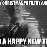 Home Alone Merry Christmas | MERRY CHRISTMAS YA FILTHY ANIMALS AND A HAPPY NEW YEAR | image tagged in home alone merry christmas | made w/ Imgflip meme maker
