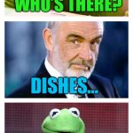 Sean and Kermit | KNOCK KNOCK! WHO’S THERE? DISHES... DISHES WHO? DISHES A REPOST! | image tagged in sean and kermit,memes,sean connery vs kermit,sean connery  kermit,kermit the frog,sean connery | made w/ Imgflip meme maker