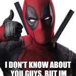 Deadpool tumbs up | I DON'T KNOW ABOUT YOU GUYS, BUT IM ON THE NAUGHTY LIST | image tagged in deadpool tumbs up | made w/ Imgflip meme maker