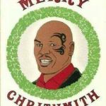 Yeth... Leth Thelebrate .. Tith the Theathon | . | image tagged in mike tyson,memes,merry christmas | made w/ Imgflip meme maker