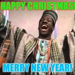 A why aye aye ya! | HAPPY CHRISTMAS! MERRY NEW YEAR! | image tagged in beef jerky time memes,eddith memiths,hiith therith,supith,coo | made w/ Imgflip meme maker