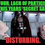 Where is my gift? | I FIND YOUR, LACK OF PARTICIPATION, IN THIS YEARS 'SECRET SANTA'; DISTURBING. | image tagged in darth vader,merry christmas,memes | made w/ Imgflip meme maker