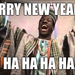 Merrith Newith | MERRY NEW YEAR!!! AH HA HA HA HAAA | image tagged in merrith newith | made w/ Imgflip meme maker