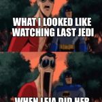 Open Mouth | WHAT I LOOKED LIKE WATCHING LAST JEDI; WHEN LEIA DID HER “PETER PAN” THING | image tagged in open mouth | made w/ Imgflip meme maker