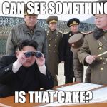 North Korea kim jong un | I CAN SEE SOMETHING; IS THAT CAKE? | image tagged in north korea kim jong un | made w/ Imgflip meme maker