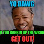 Yo Dawg Heard You Blank Meme Template - Imgflip