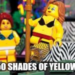 LEGO STRIPPERS | 50 SHADES OF YELLOW | image tagged in lego strippers | made w/ Imgflip meme maker