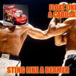 Get it? | FLOAT LIKE A CADILLAC; STING LIKE A BEAMER | image tagged in muhammad ali,cars,ka chow,owen wilson | made w/ Imgflip meme maker