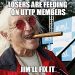 jimmy savile | LOSERS ARE FEEDING ON UTTP MEMBERS; JIM'LL FIX IT | image tagged in jimmy savile | made w/ Imgflip meme maker