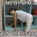 Tired kid | ME BY 9PM; NEW YEARS EVE | image tagged in new years eve 2018,sleepy,party,fun,tired,funny kid | made w/ Imgflip meme maker