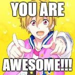 Anime point | YOU ARE; AWESOME!!! | image tagged in anime point | made w/ Imgflip meme maker