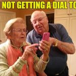Technology challenged grandparents | I'M NOT GETTING A DIAL TONE | image tagged in technology challenged grandparents | made w/ Imgflip meme maker