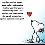snoopy heart | Another year has passed since we last said goodbye - Another year that you've resided in my heart.  Yet another year closer to the day we will be together - Together again and never apart. | image tagged in snoopy heart | made w/ Imgflip meme maker