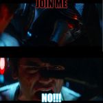 JJ tries to tempt a true Star Wars fan to the Disney Side | JOIN ME; NO!!! | image tagged in jj tries to tempt a true star wars fan to the disney side | made w/ Imgflip meme maker
