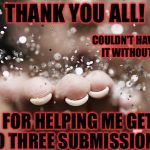 Thank you all for making imgflip so great! | THANK YOU ALL! COULDN'T HAVE DONE IT WITHOUT YOU! FOR HELPING ME GET TO THREE SUBMISSIONS! | image tagged in thank you,memes,meme,3 submissions,thanks | made w/ Imgflip meme maker