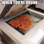 How to make a template | WHEN YOU’RE DRUNK..... | image tagged in how to make a template | made w/ Imgflip meme maker