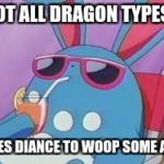 Pokemon Deal With It | GOT ALL DRAGON TYPES? USES DIANCE TO WOOP SOME ASS | image tagged in pokemon deal with it | made w/ Imgflip meme maker