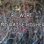 Wire | RE-WIRE; AND RAISE HIGHER! | image tagged in wire | made w/ Imgflip meme maker