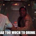 Star Wars Rey | SOMEONE HAD TOO MUCH TO DRINK LAST NIGHT | image tagged in star wars rey | made w/ Imgflip meme maker
