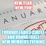 New Year's Resolutions | NEW YEAR, NEW YOU! TORQUAY LADIES CIRCLE AND ROUND TABLE NEW MEMBERS EVENING | image tagged in new year's resolutions | made w/ Imgflip meme maker