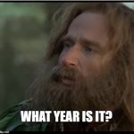 26 years have past? | WHAT YEAR IS IT? | image tagged in robin williams,jumangi,year,2018,hello,meme | made w/ Imgflip meme maker