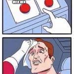 How Does One Hold These Two Thoughts Simultaneously? | ANY MAN CAN DECIDE TO BE A WOMAN; WE NEED TO SUPPORT WOMEN OVER MEN | image tagged in decisions | made w/ Imgflip meme maker