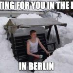 winter | WAITING FOR YOU IN THE PARK IN BERLIN | image tagged in winter | made w/ Imgflip meme maker