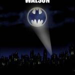 Bat signal | WALSON | image tagged in bat signal | made w/ Imgflip meme maker