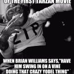 Zip the Smoking Chimp | SO WE'RE ON THE SET OF THE FIRST TARZAN MOVIE; WHEN BRIAN WILLIAMS SAYS,"HAVE HIM SWING IN ON A VINE DOING THAT CRAZY YODEL THING" | image tagged in zip the smoking chimp | made w/ Imgflip meme maker