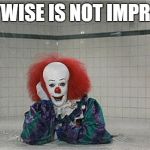 Pennywise Shower | PENNYWISE IS NOT IMPRESSED | image tagged in pennywise shower | made w/ Imgflip meme maker