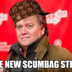 Steve Bannon | THE NEW SCUMBAG STEVE | image tagged in steve bannon,scumbag | made w/ Imgflip meme maker